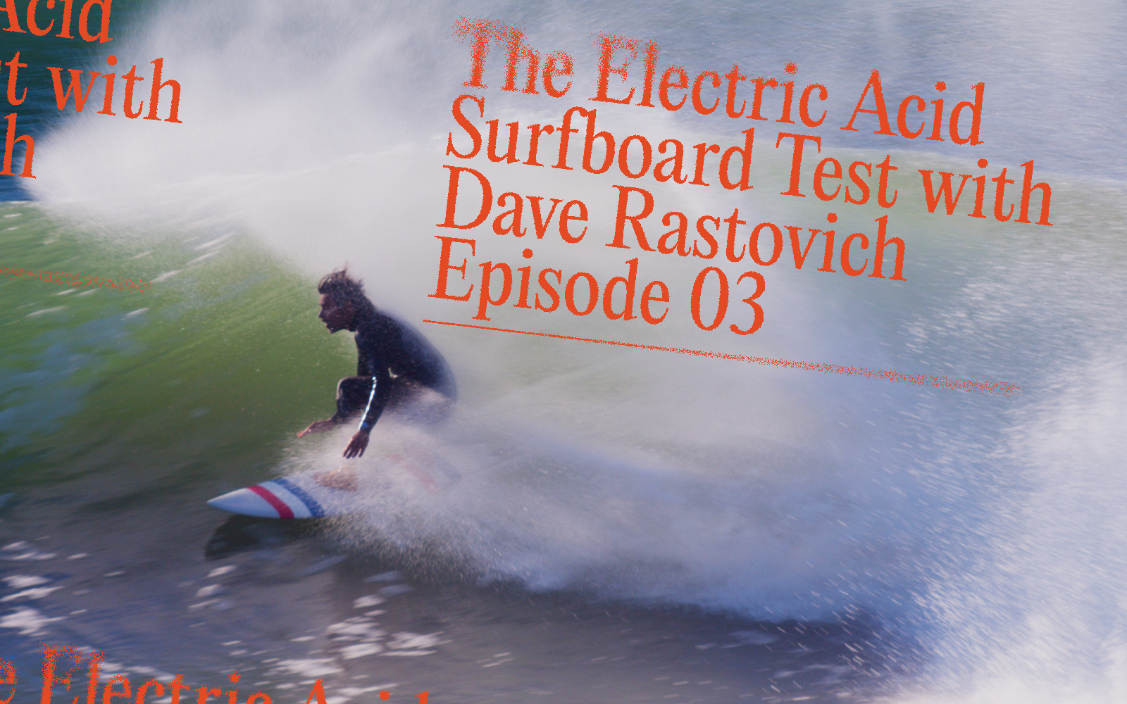 The Electric Acid Surfboard Test Starring Dave Rastovich